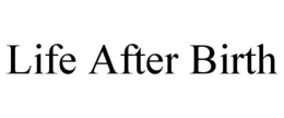 LIFE AFTER BIRTH trademark