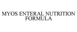 MYOS ENTERAL NUTRITION FORMULA trademark