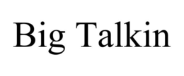 BIG TALKIN trademark