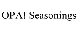 OPA! SEASONINGS trademark