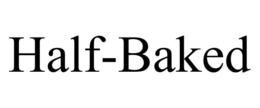 HALF-BAKED trademark