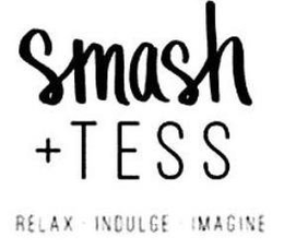SMASH + TESS RELAX · INDULGE · IMAGINE trademark