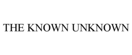 THE KNOWN UNKNOWN trademark
