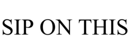 SIP ON THIS trademark