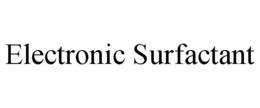 ELECTRONIC SURFACTANT trademark