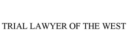 TRIAL LAWYER OF THE WEST trademark