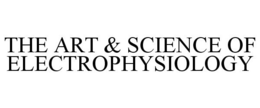 THE ART & SCIENCE OF ELECTROPHYSIOLOGY trademark