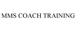 MMS COACH TRAINING trademark