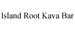 ISLAND ROOT KAVA BAR trademark