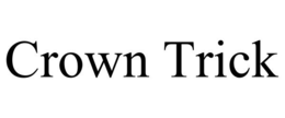 CROWN TRICK trademark