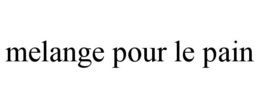 MELANGE POUR LE PAIN trademark