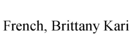 FRENCH, BRITTANY KARI trademark
