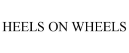 HEELS ON WHEELS trademark