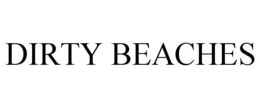 DIRTY BEACHES trademark