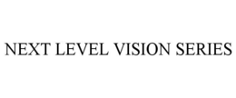 NEXT LEVEL VISION SERIES trademark