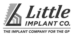 LITTLE IMPLANT CO. THE IMPLANT COMPANY FOR THE GP L trademark