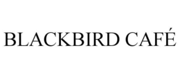 BLACKBIRD CAFÉ trademark