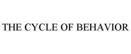 THE CYCLE OF BEHAVIOR trademark