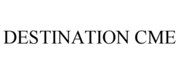 DESTINATION CME trademark