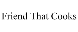 FRIEND THAT COOKS trademark