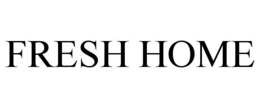 FRESH HOME trademark