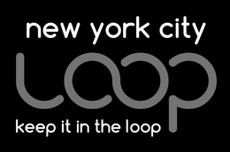 NEW YORK CITY LOOP KEEP IT IN THE LOOP trademark