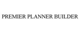 PREMIER PLANNER BUILDER trademark