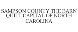 SAMPSON COUNTY THE BARN QUILT CAPITAL OF NORTH CAROLINA trademark