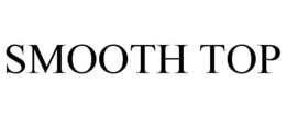 SMOOTH TOP trademark
