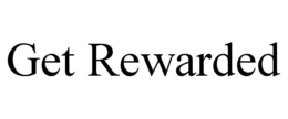 GET REWARDED trademark