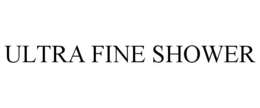 ULTRA FINE SHOWER trademark