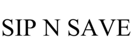 SIP N SAVE trademark