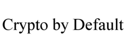CRYPTO BY DEFAULT trademark