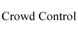 CROWD CONTROL trademark