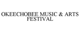 OKEECHOBEE MUSIC & ARTS FESTIVAL trademark