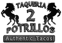 TAQUERIA 2 POTRILLOS AUTHENTIC TACOS! trademark