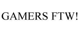 GAMERS FTW! trademark