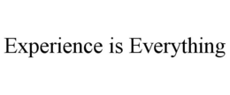 EXPERIENCE IS EVERYTHING trademark