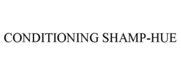 CONDITIONING SHAMP-HUE trademark