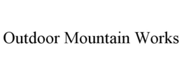 OUTDOOR MOUNTAIN WORKS trademark