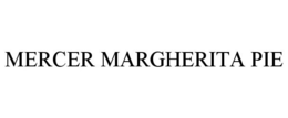 MERCER MARGHERITA PIE trademark