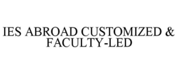 IES ABROAD CUSTOMIZED & FACULTY-LED trademark
