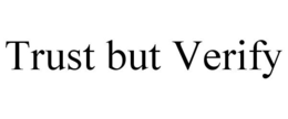 TRUST BUT VERIFY trademark