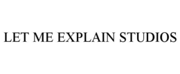 LET ME EXPLAIN STUDIOS trademark