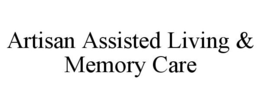 ARTISAN ASSISTED LIVING & MEMORY CARE trademark
