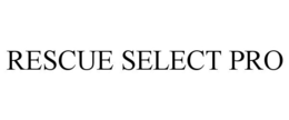 RESCUE SELECT PRO trademark