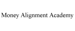 MONEY ALIGNMENT ACADEMY trademark