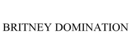 BRITNEY DOMINATION trademark