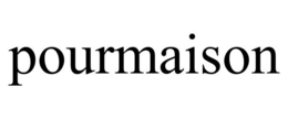POURMAISON trademark
