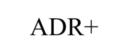 ADR+ trademark